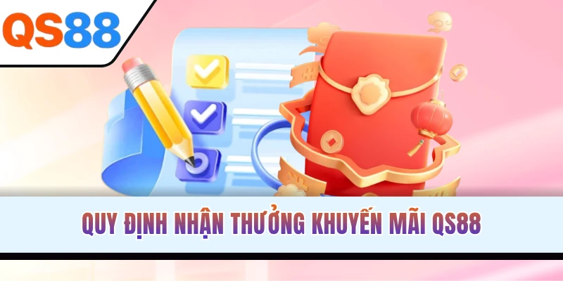 Quy định nhận thưởng khuyến mãi QS88